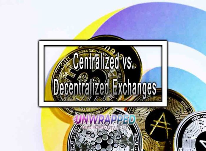 Comparing Centralized vs Decentralized Exchanges